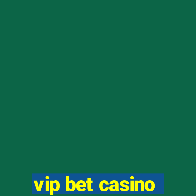 vip bet casino